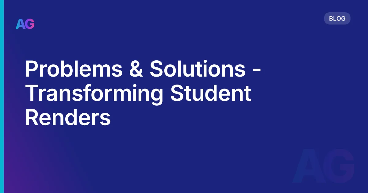 Problems & Solutions - Transforming Student Renders