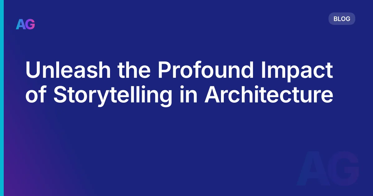 Unleash the Profound Impact of Storytelling in Architecture