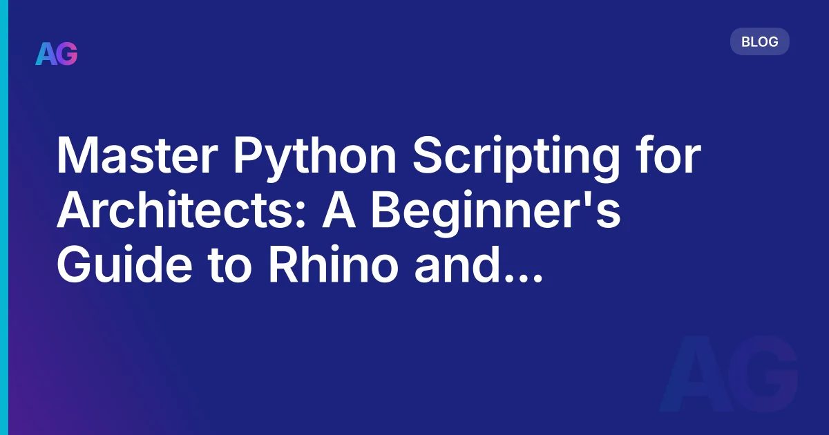 Python for Architects: Practical Scripting in Rhino and Revit (With Real Examples)