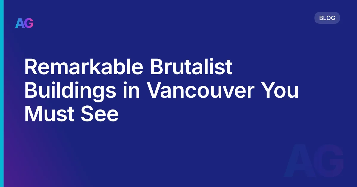 Remarkable Brutalist Buildings in Vancouver You Must See