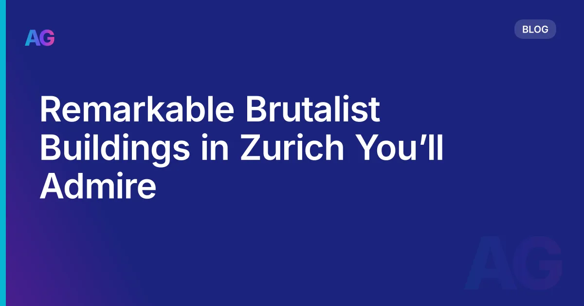 Remarkable Brutalist Buildings in Zurich You’ll Admire