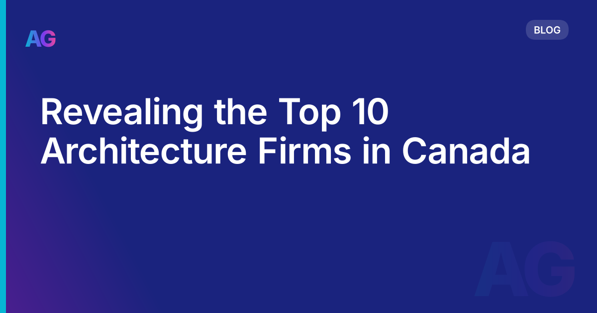 Revealing the Top 10 Architecture Firms in Canada