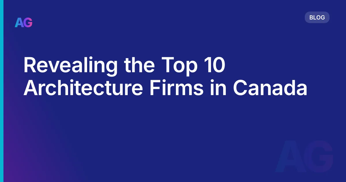 Revealing the Top 10 Architecture Firms in Canada