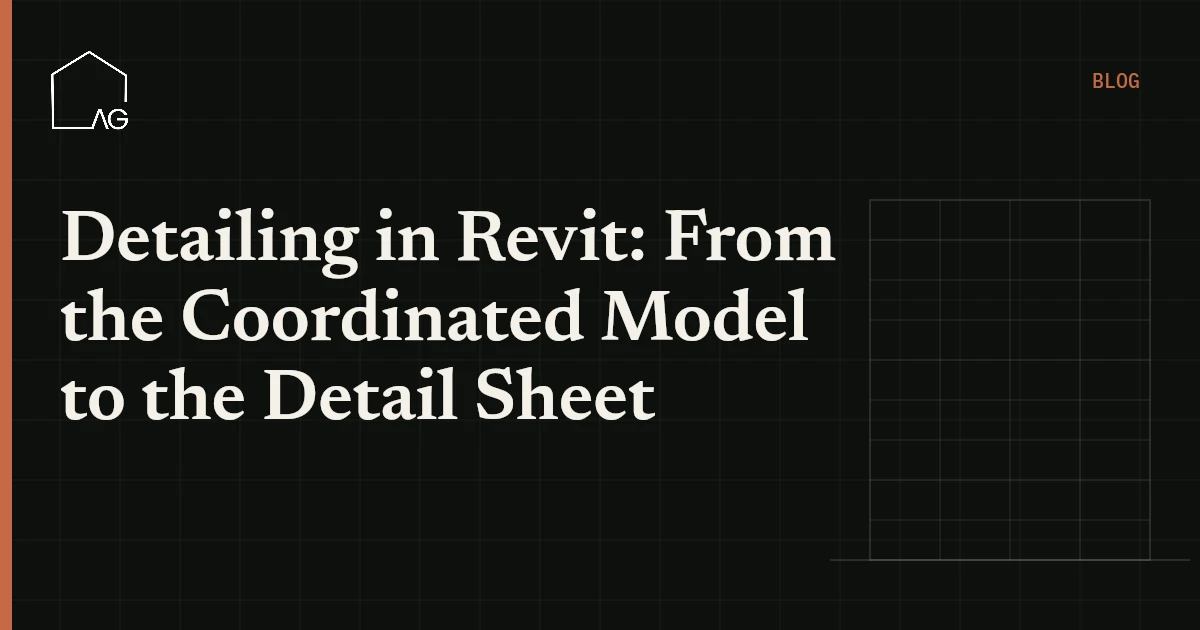 Detailing in Revit: From the Coordinated Model to the Detail Sheet