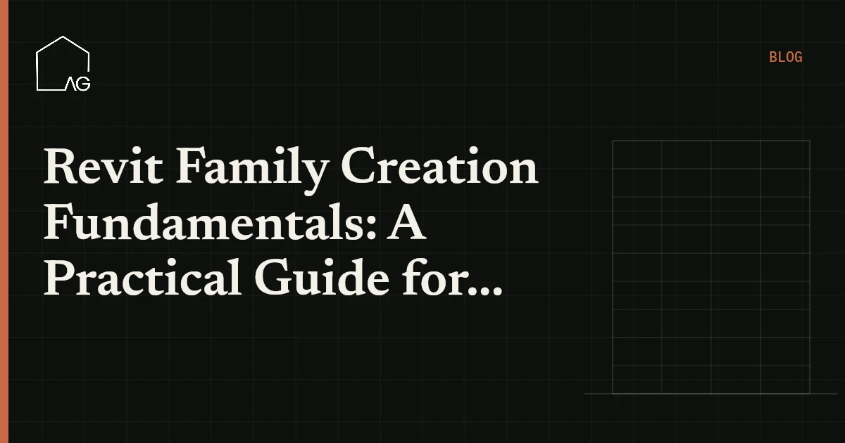 Revit Family Creation Fundamentals: A Practical Guide for BIM Professionals