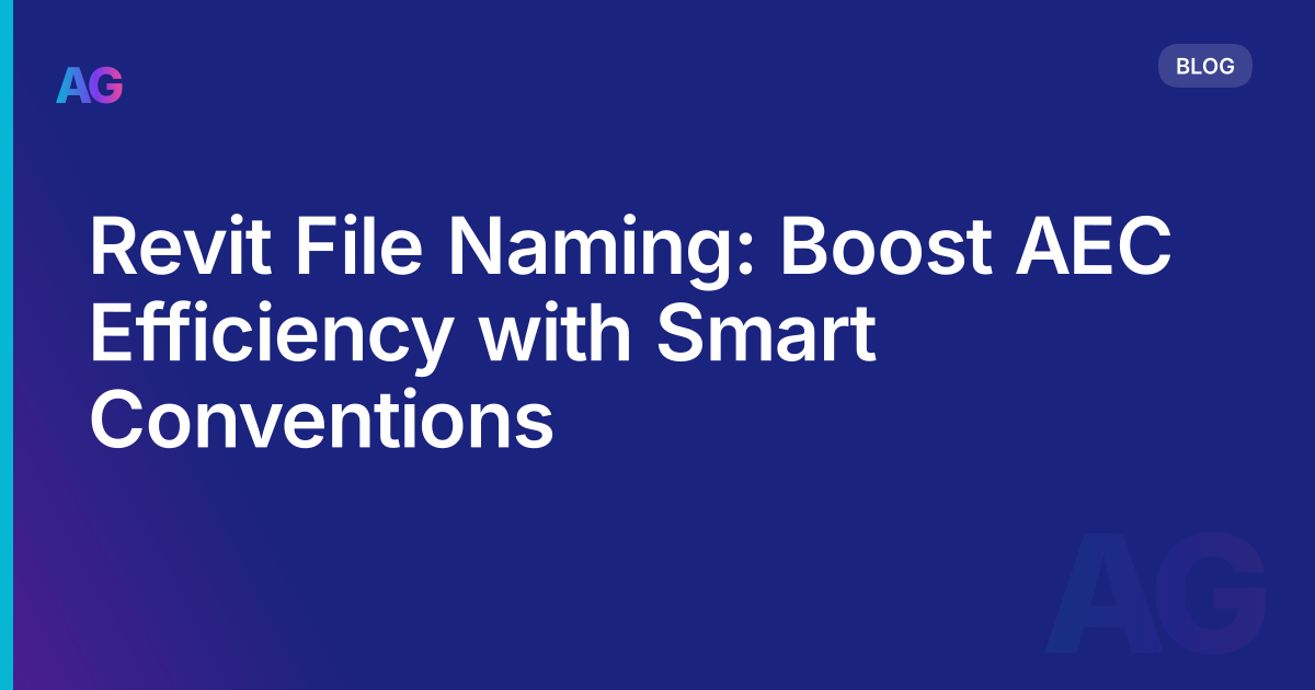 Revit File Naming: Boost AEC Efficiency with Smart Conventions