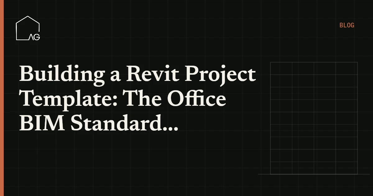 Building a Revit Project Template: The Office BIM Standard That Scales