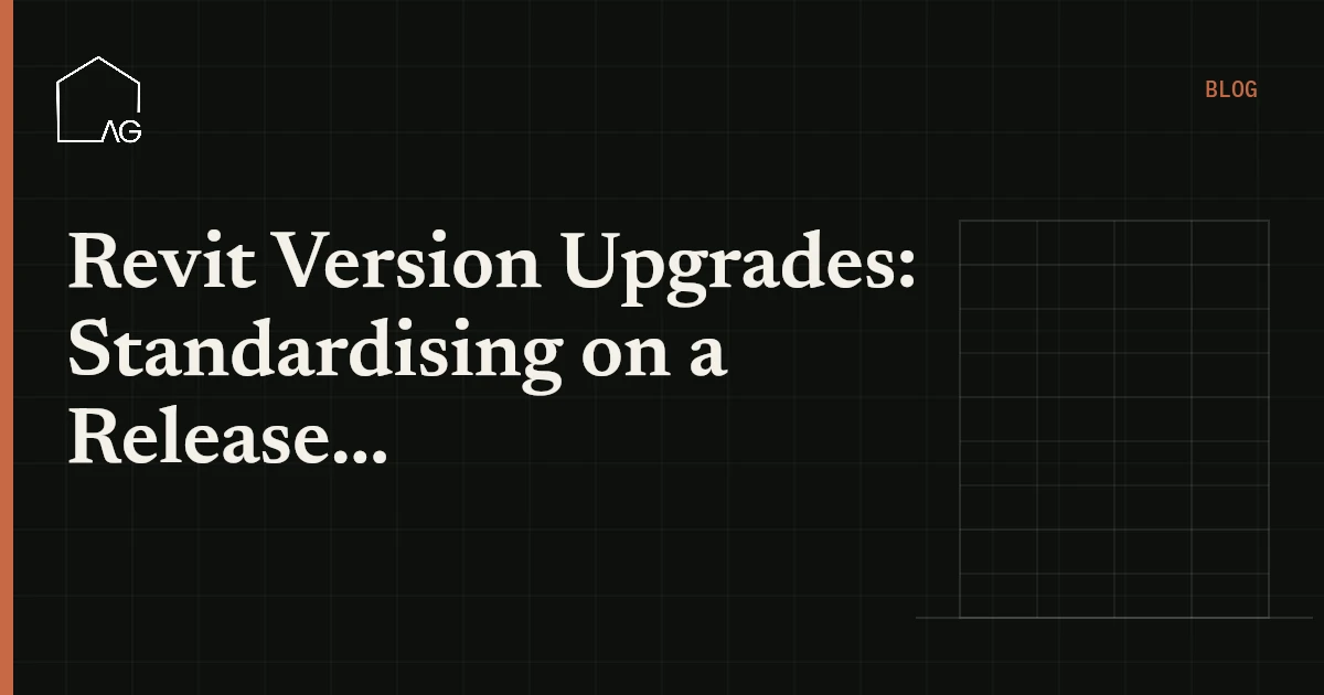 Revit Version Upgrades: Standardising on a Release Without Breaking Live Projects