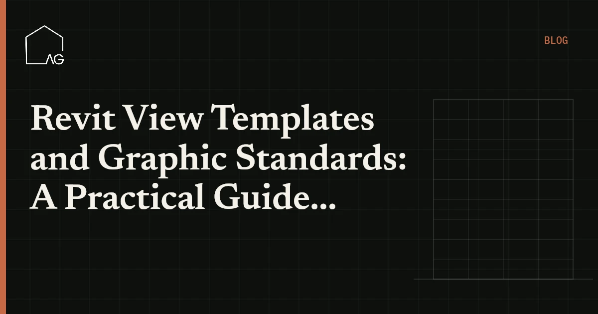 Revit View Templates and Graphic Standards: A Practical Guide for BIM Teams