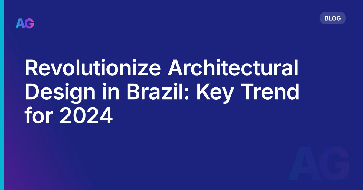 Revolutionize Architectural Design in Brazil: Key Trend for 2026