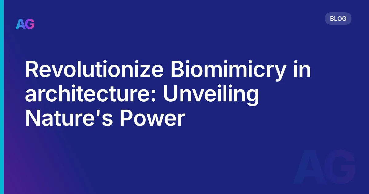 Revolutionize Biomimicry in architecture: Unveiling Nature's Power