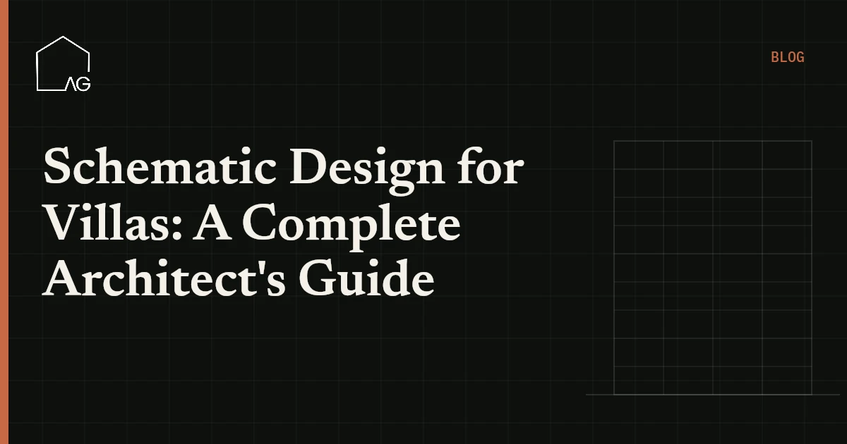 Schematic Design for Villas: A Complete Architect's Guide