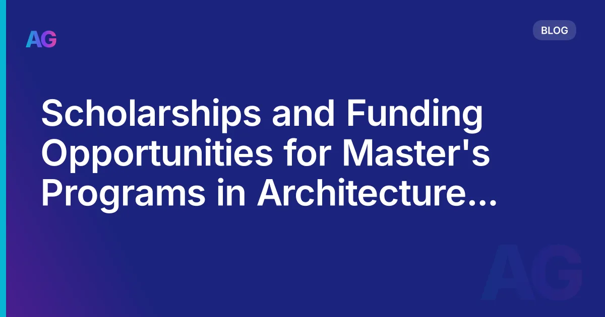 Scholarships and Funding Opportunities for Master's Programs in Architecture in Europe: How to Make Your Dream a Reality in 2026