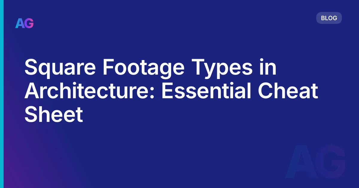 Square Footage Types in Architecture: Essential Cheat Sheet