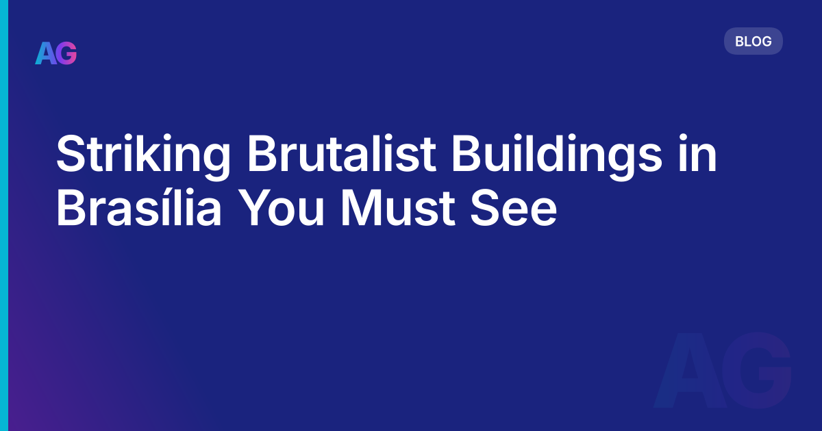 Striking Brutalist Buildings in Brasília You Must See