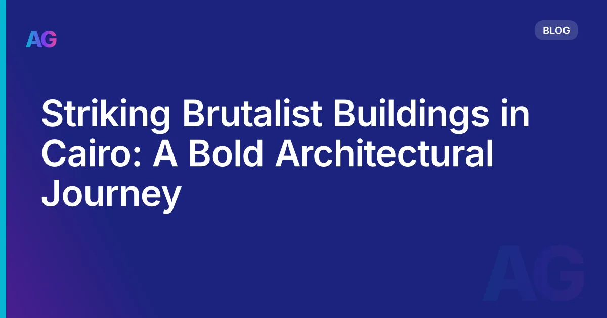 Striking Brutalist Buildings in Cairo: A Bold Architectural Journey