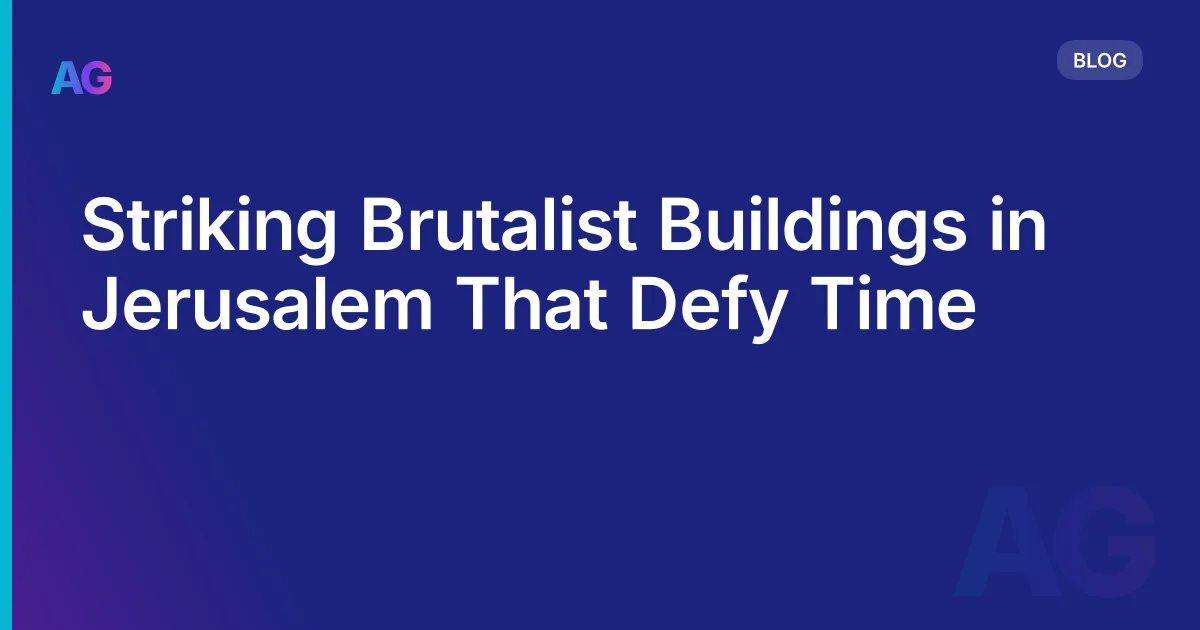Striking Brutalist Buildings in Jerusalem That Defy Time