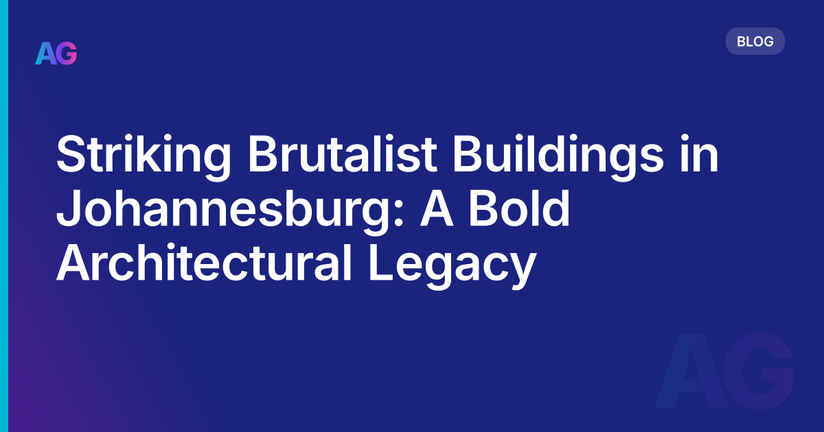 Striking Brutalist Buildings in Johannesburg: A Bold Architectural Legacy