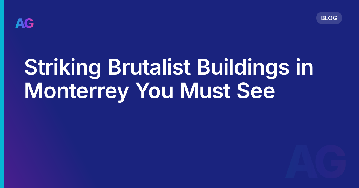 Striking Brutalist Buildings in Monterrey You Must See