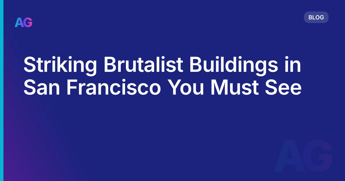 Striking Brutalist Buildings in San Francisco You Must See