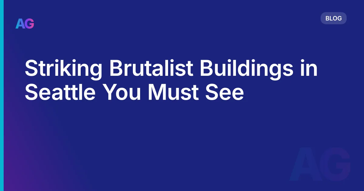 Striking Brutalist Buildings in Seattle You Must See