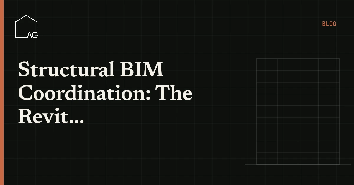 Structural BIM Coordination: The Revit Structure Workflow That Actually Works