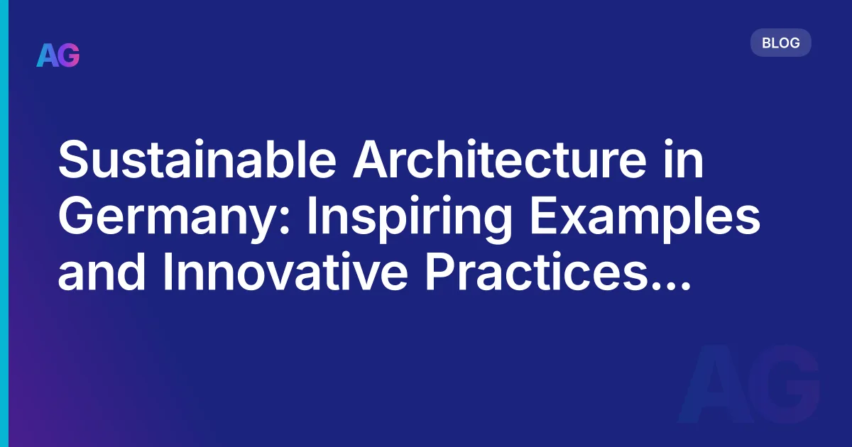 Sustainable Architecture in Germany: Inspiring Examples and Innovative Practices in 2026