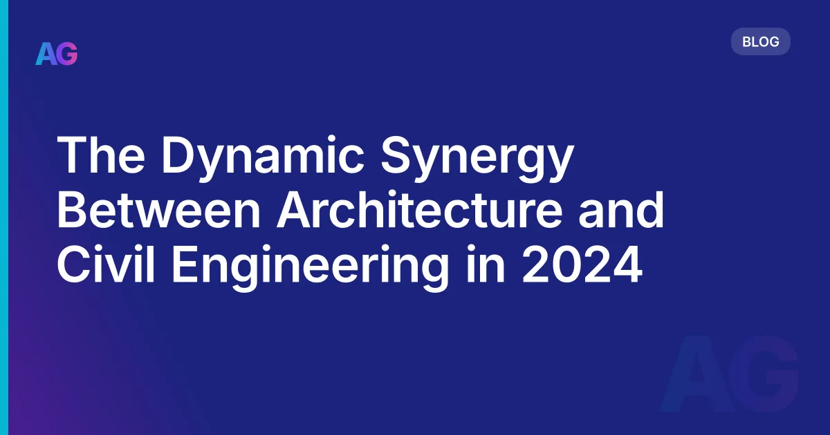 The Dynamic Synergy Between Architecture and Civil Engineering in 2026