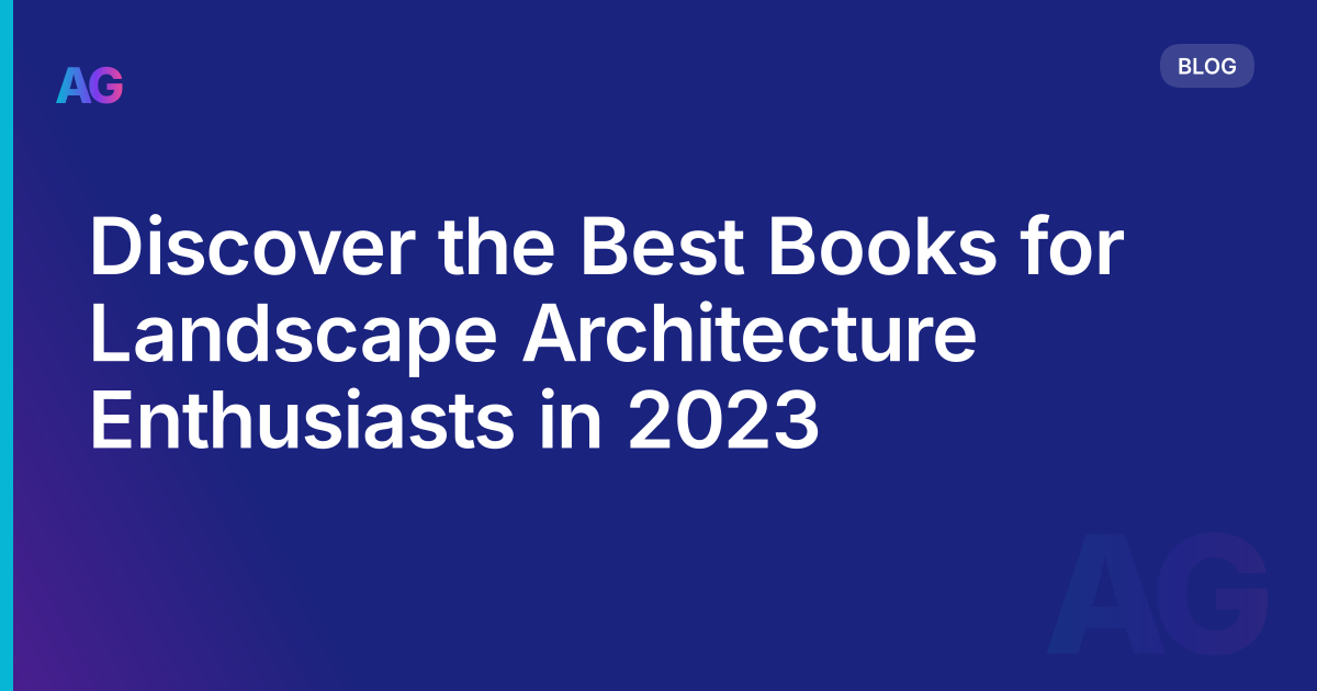 Discover the Best Books for Landscape Architecture Enthusiasts in 2023