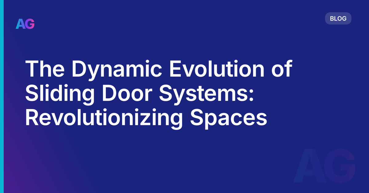 The Dynamic Evolution of Sliding Door Systems: Revolutionizing Spaces