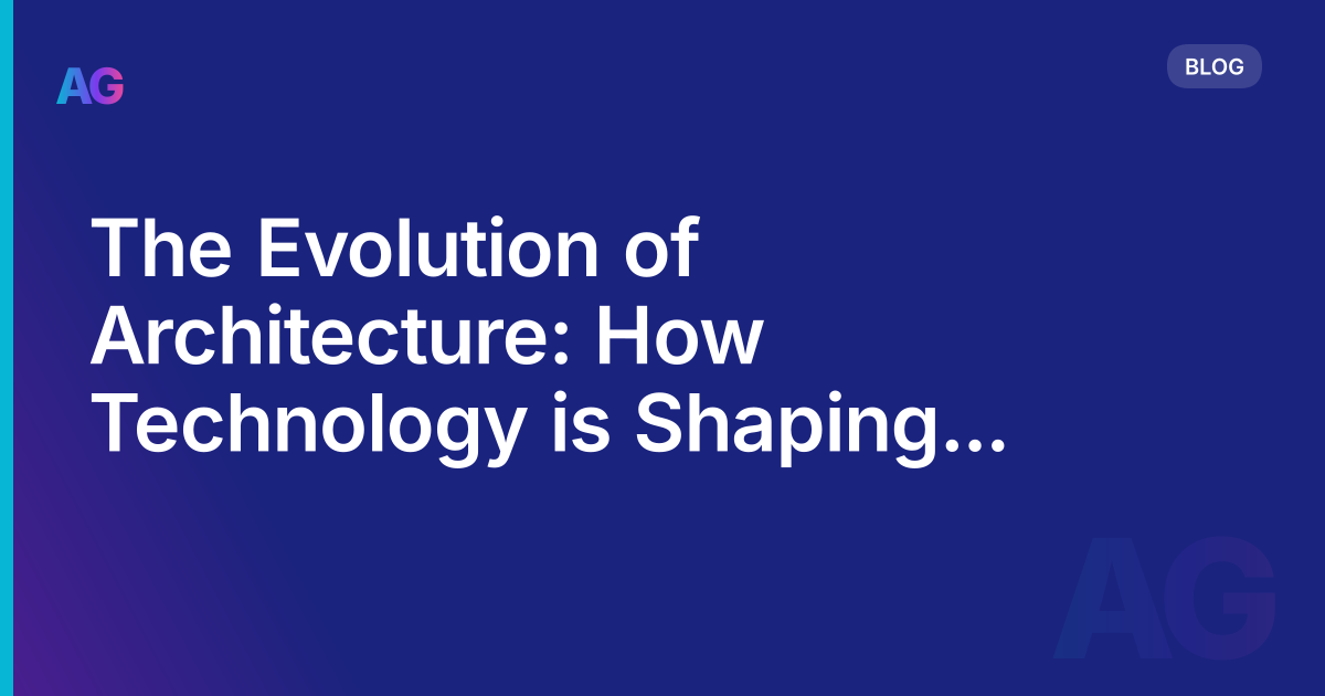 The Evolution of Architecture: How Technology is Shaping the Future of Design in 2023