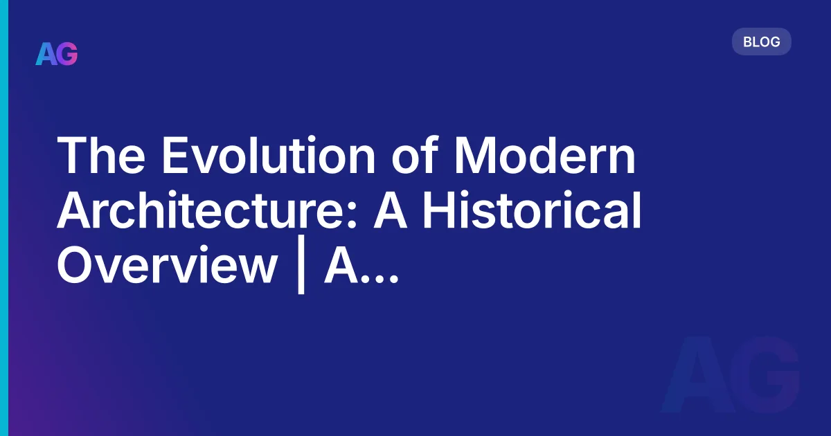 The Evolution of Modern Architecture: A Historical Overview | A Comprehensive Guide in 2026