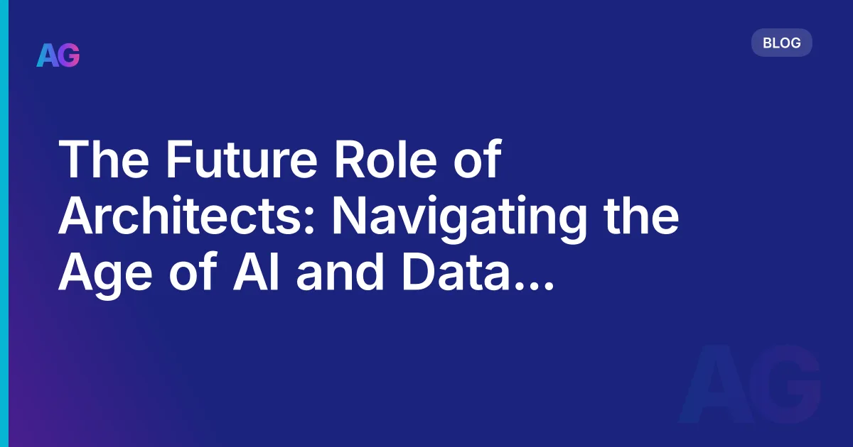 The Future Role of Architects: Navigating the Age of AI and Data in Architecture