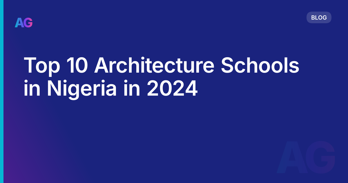 Top 10 Architecture Schools in Nigeria in 2024