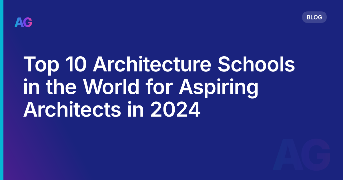 Top 10 Architecture Schools in the World for Aspiring Architects in 2024