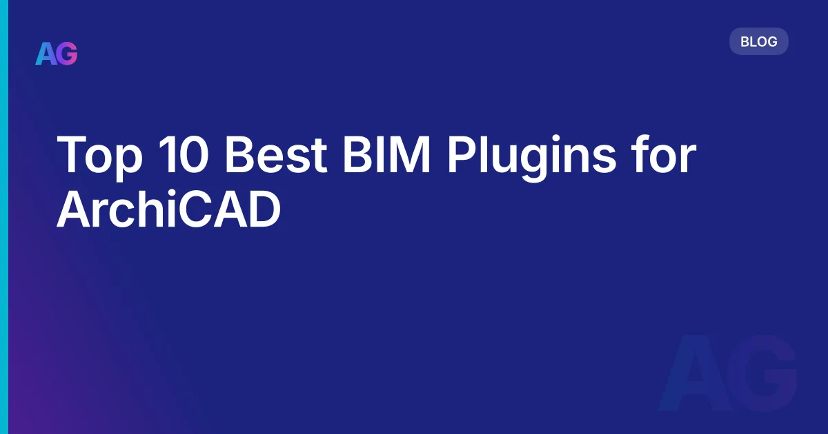 Top 10 Best BIM Plugins for ArchiCAD