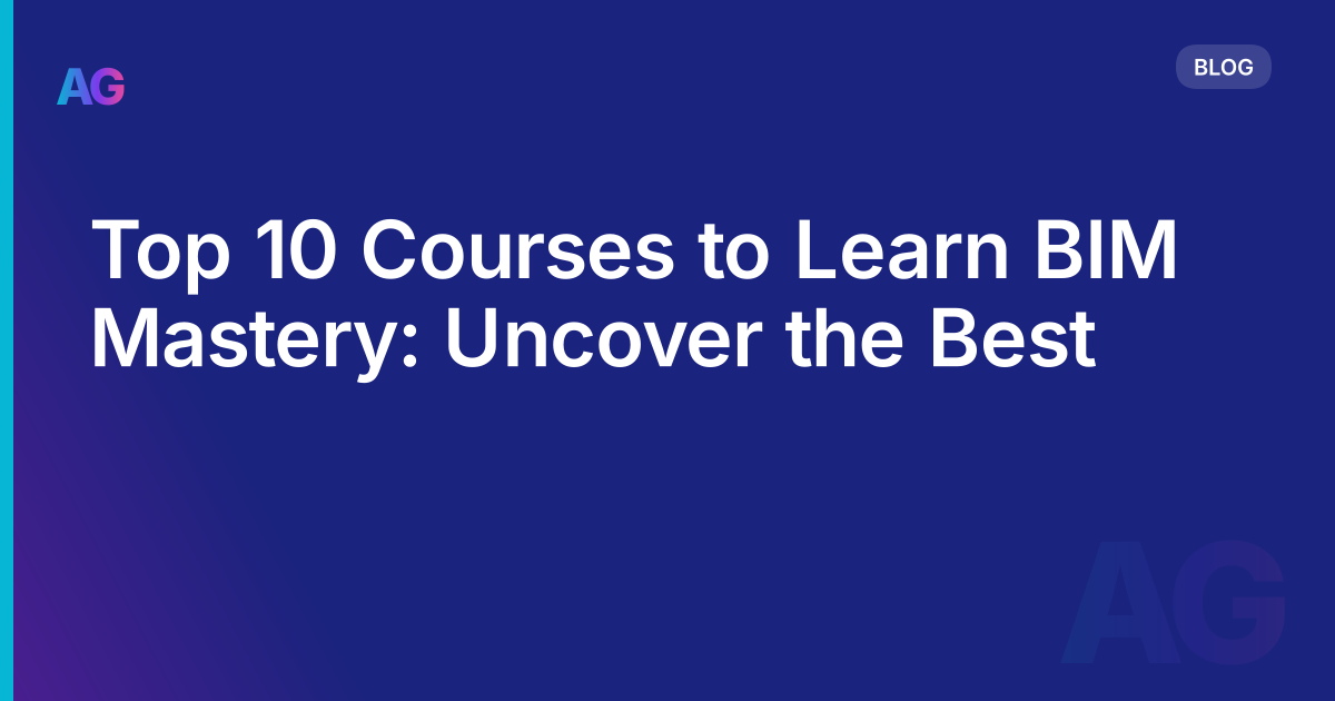 Top 10 Courses to Learn BIM Mastery: Uncover the Best