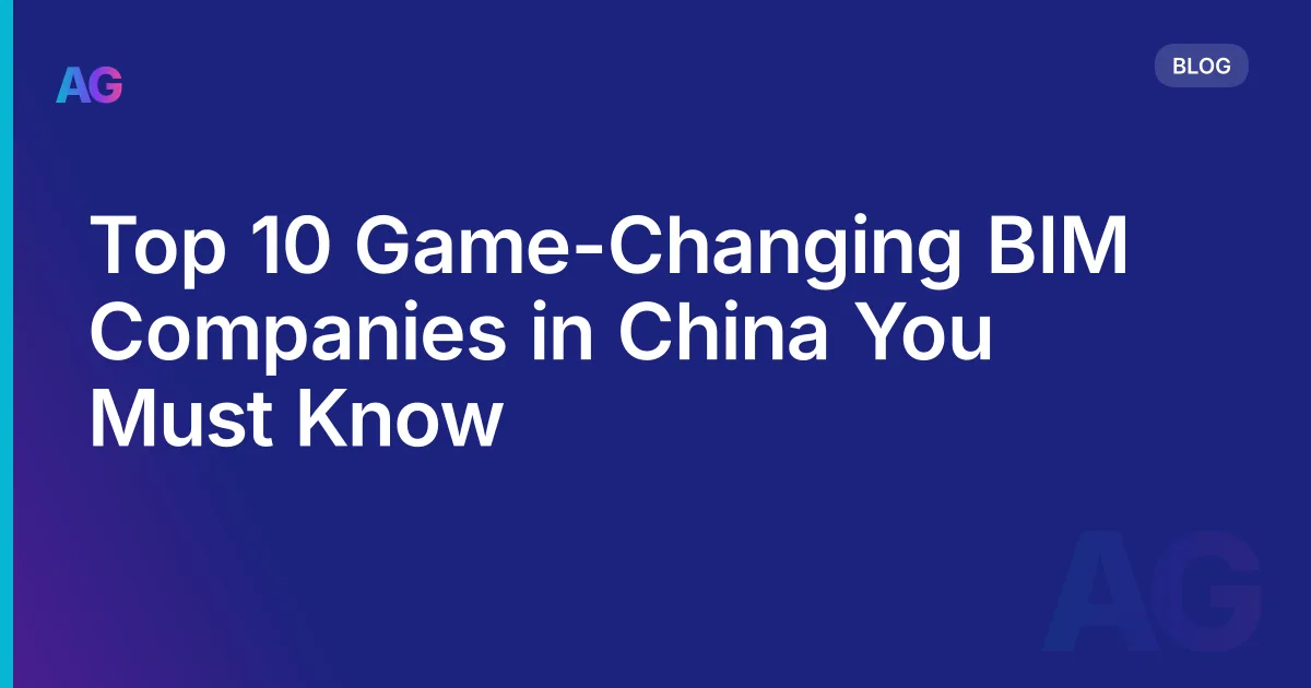 Top 10 Game-Changing BIM Companies in China You Must Know