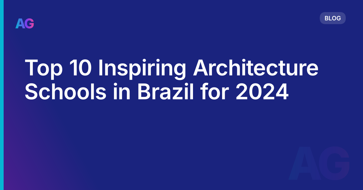 Top 10 Inspiring Architecture Schools in Brazil for 2024