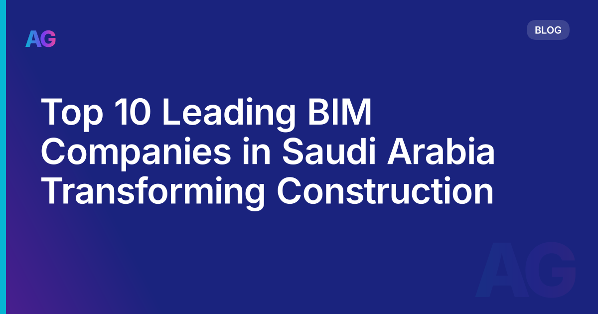 Top 10 Leading BIM Companies in Saudi Arabia Transforming Construction