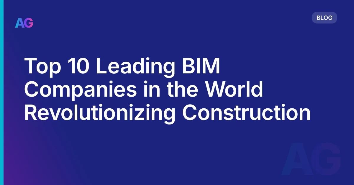 Top 10 Leading BIM Companies in the World Revolutionizing Construction