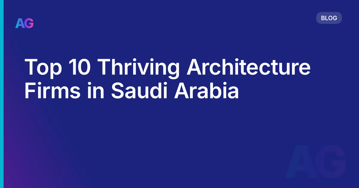 Top 10 Thriving Architecture Firms in Saudi Arabia