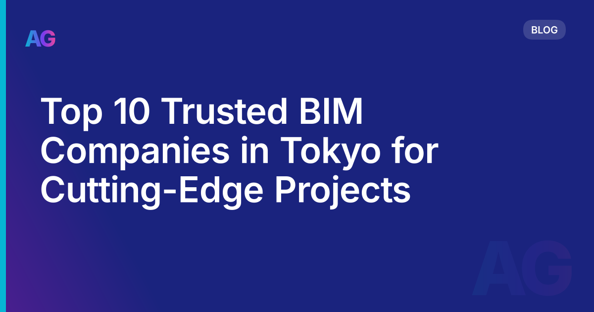 Top 10 Trusted BIM Companies in Tokyo for Cutting-Edge Projects