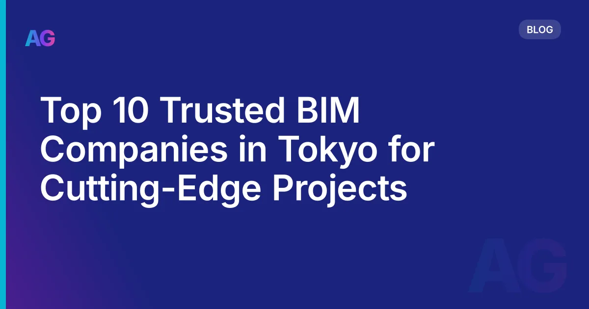 Top 10 Trusted BIM Companies in Tokyo for Cutting-Edge Projects