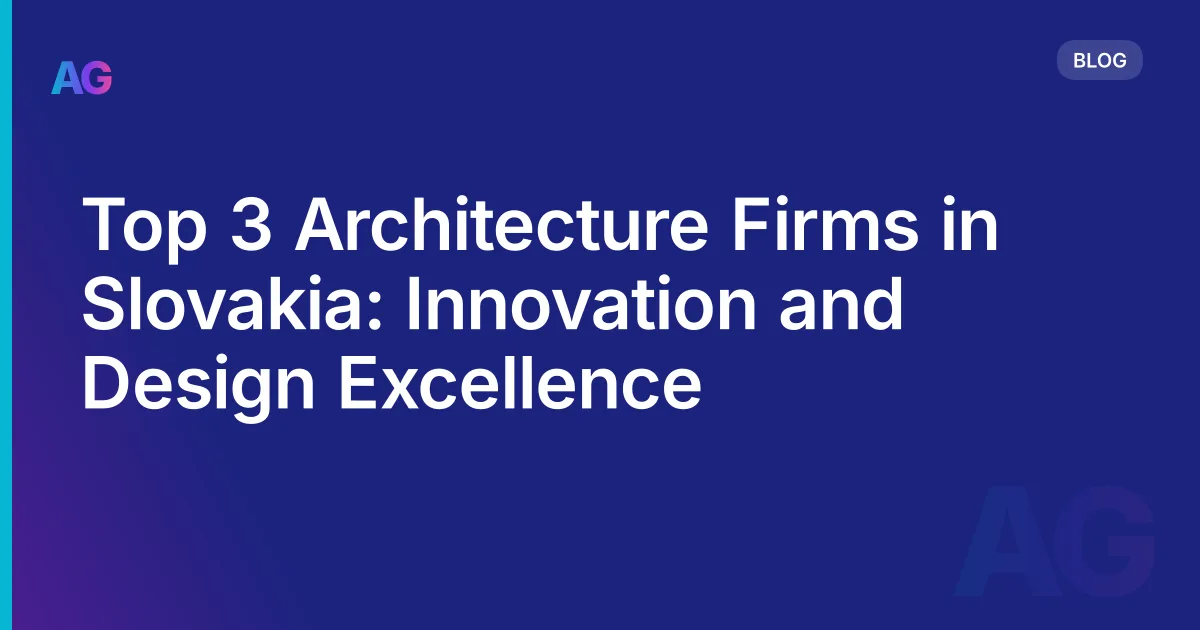 Top 3 Architecture Firms in Slovakia: Innovation and Design Excellence
