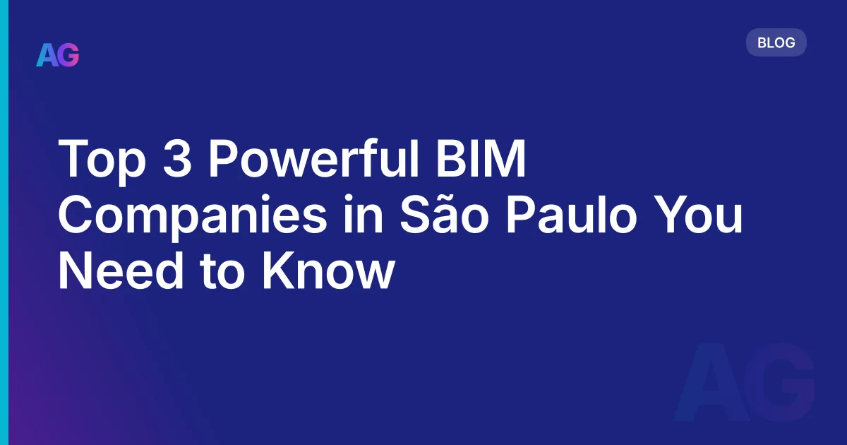 Top 3 Powerful BIM Companies in São Paulo You Need to Know