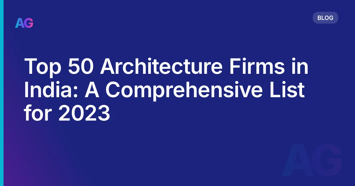 Top 50 Architecture Firms in India: A Comprehensive List for 2026