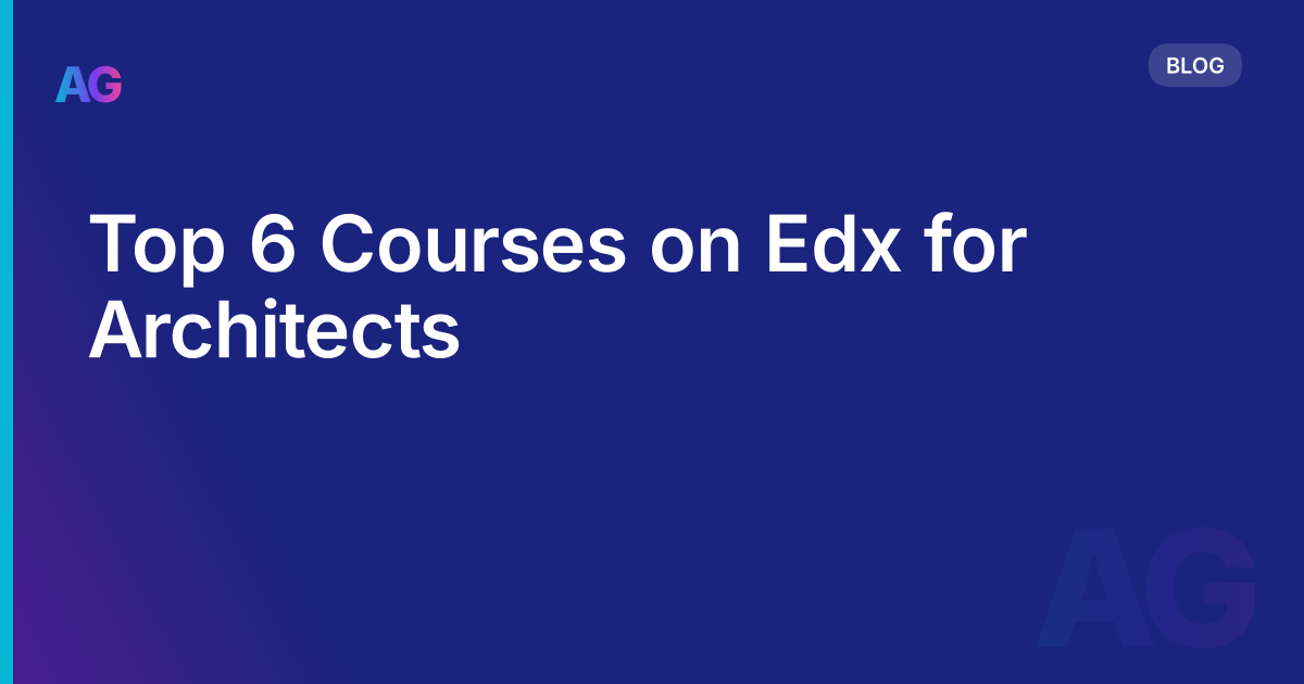 Top 6 Courses on Edx for Architects