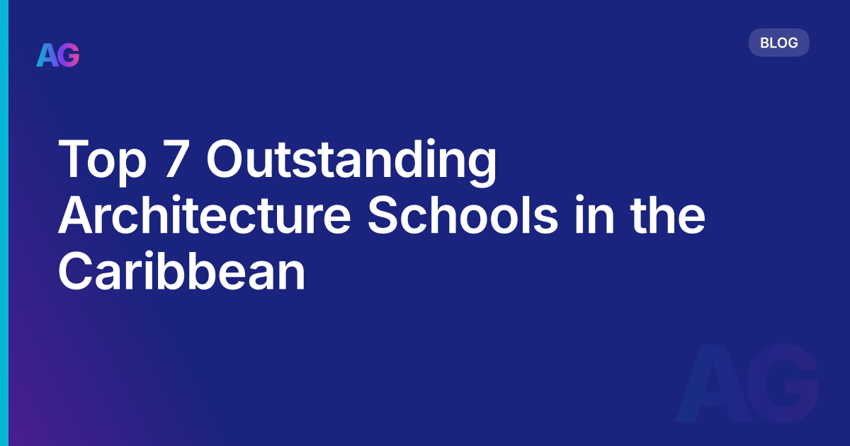 Top 7 Outstanding Architecture Schools in the Caribbean