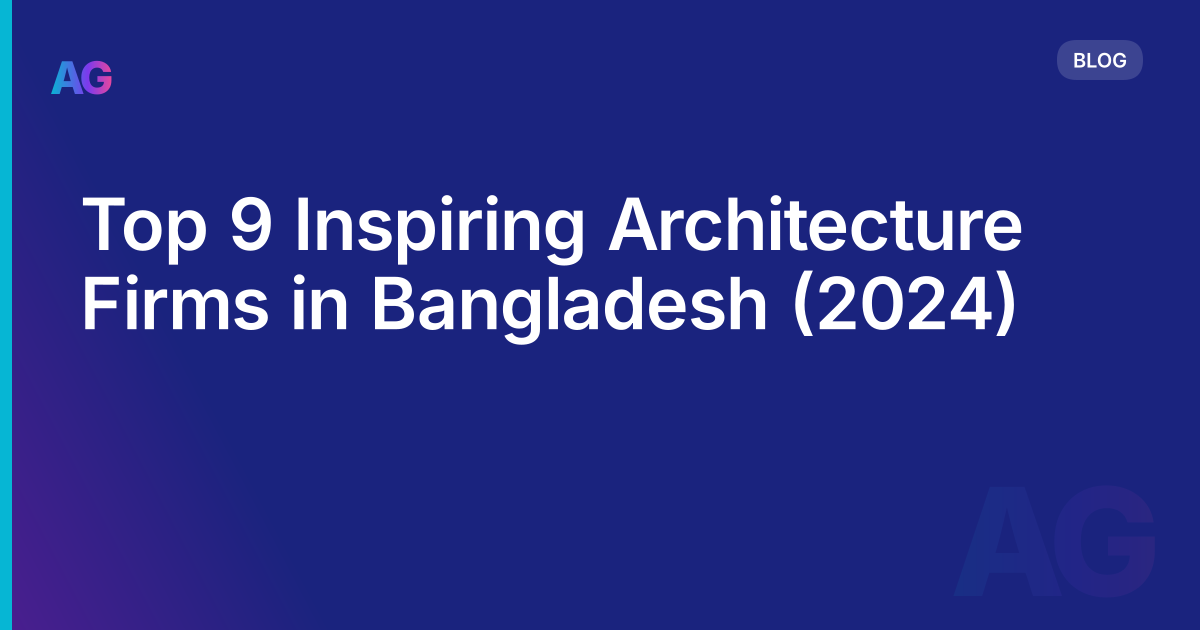 Top 9 Inspiring Architecture Firms in Bangladesh (2024)